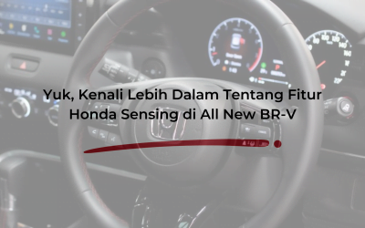 Yuk, Kenali Lebih Dalam Tentang Fitur Honda Sensing di All New BR-V