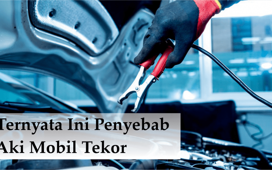 KETAHUI PENYEBAB AKI MOBIL SERING TEKOR - Honda Bintang Solo