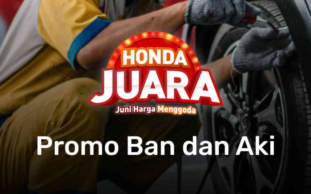 Juni Menggoda! Diskon Ganti Ban hingga 10% dan Harga Spesial Trade In Accu