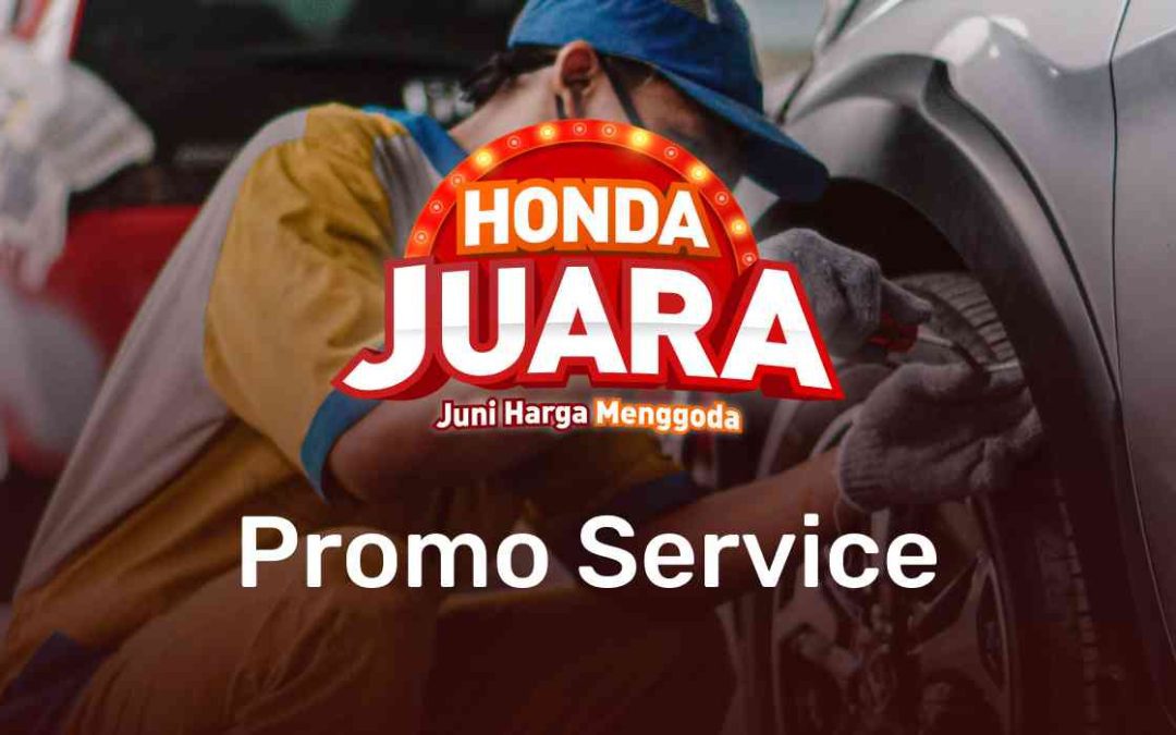 Honda JUARA: Juni Harga Menggoda! Banjir Promo Service Mobil Murah dan Diskon Part hingga 17%