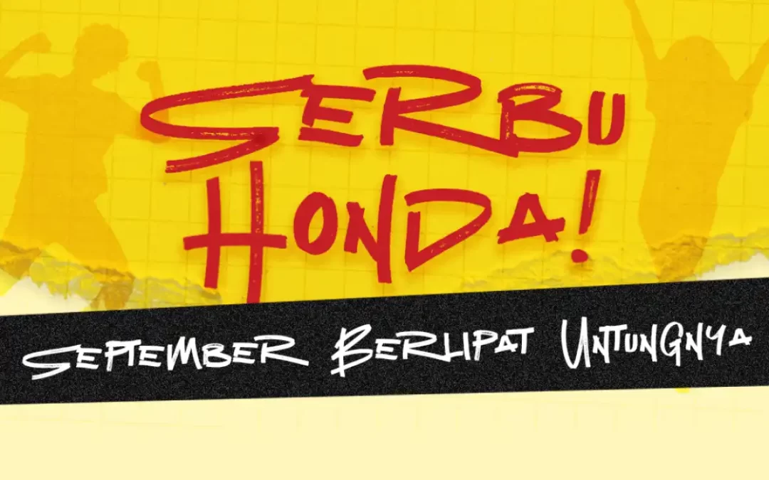 SERBU Honda! September Berlipat Untungnya! Dapatkan Cashback hingga 100 Juta